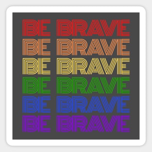 BE BRAVE Pride Retro Rainbow Magnet